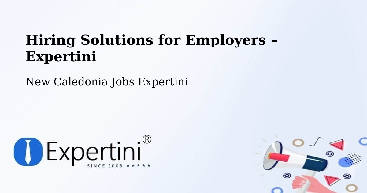 Hiring Solutions for Employers in Tonga - Tonga, New Caledonia Jobs Expertini